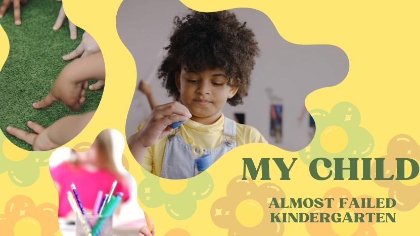 Why My Child Almost Failed Kindergarten